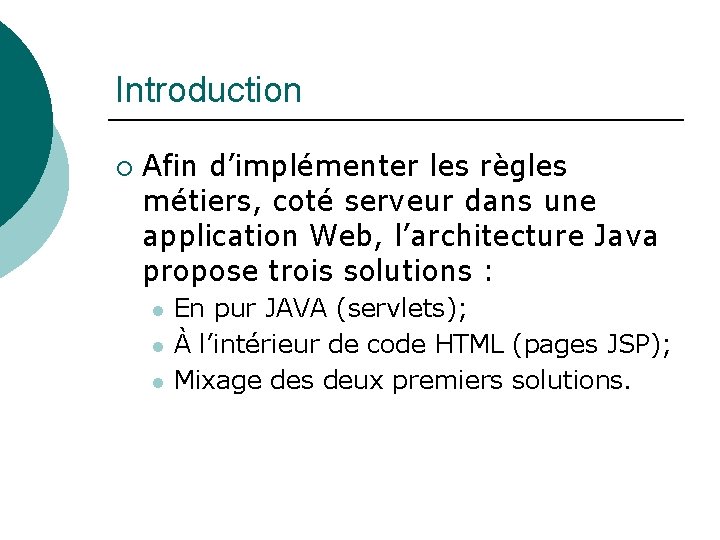 Introduction ¡ Afin d’implémenter les règles métiers, coté serveur dans une application Web, l’architecture