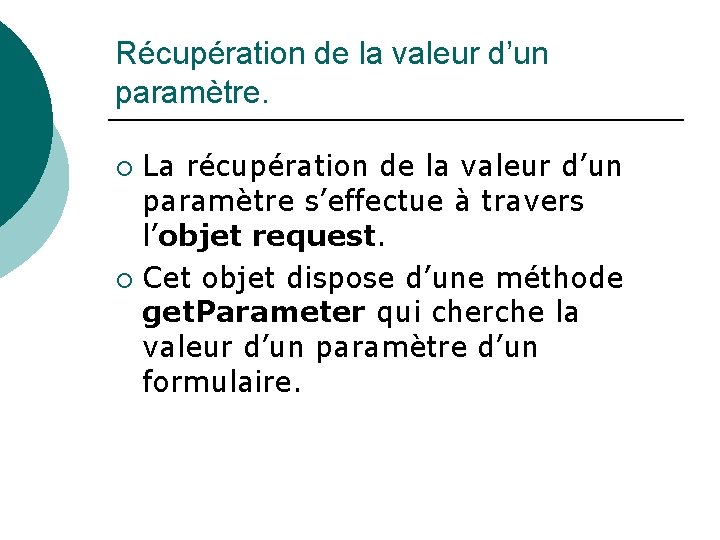 Récupération de la valeur d’un paramètre. La récupération de la valeur d’un paramètre s’effectue