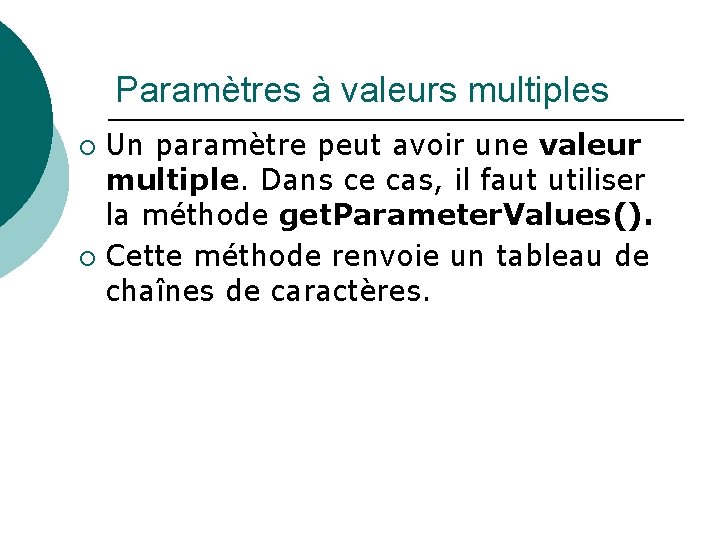 Paramètres à valeurs multiples Un paramètre peut avoir une valeur multiple. Dans ce cas,