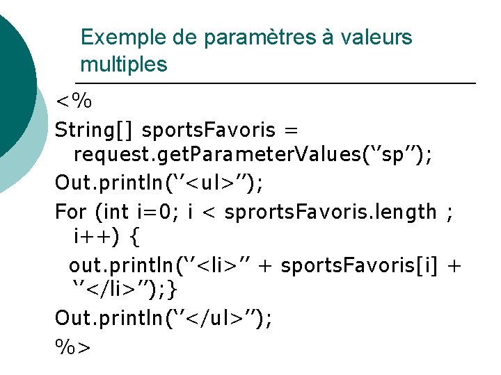 Exemple de paramètres à valeurs multiples <% String[] sports. Favoris = request. get. Parameter.