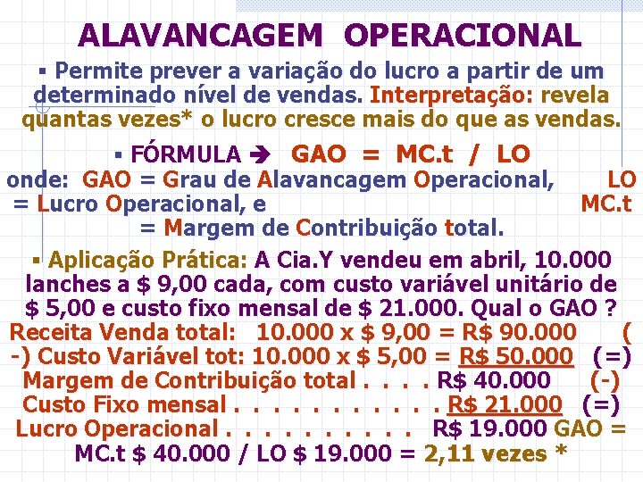 ALAVANCAGEM OPERACIONAL § Permite prever a variação do lucro a partir de um determinado