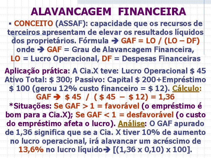 ALAVANCAGEM FINANCEIRA § CONCEITO (ASSAF): capacidade que os recursos de terceiros apresentam de elevar