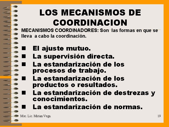 LOS MECANISMOS DE COORDINACION MECANISMOS COORDINADORES: Son las formas en que se lleva a