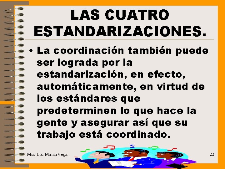 LAS CUATRO ESTANDARIZACIONES. • La coordinación también puede ser lograda por la estandarización, en