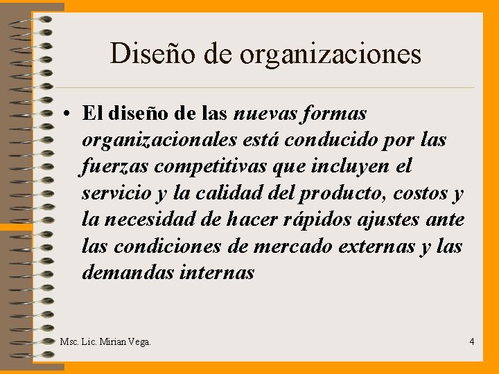 Diseño de organizaciones • El diseño de las nuevas formas organizacionales está conducido por