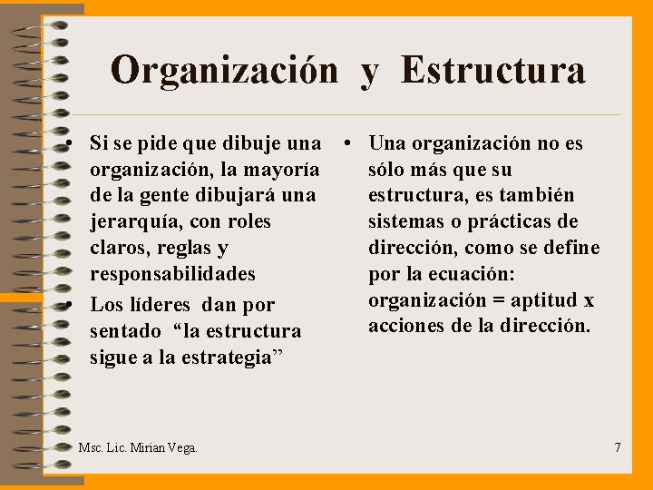 Organización y Estructura • Si se pide que dibuje una • Una organización no
