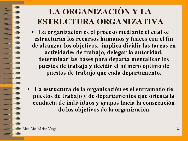 LA ORGANIZACIÒN Y LA ESTRUCTURA ORGANIZATIVA • La organización es el proceso mediante el