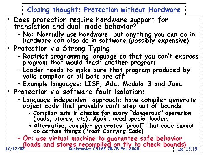 Closing thought: Protection without Hardware • Does protection require hardware support for translation and