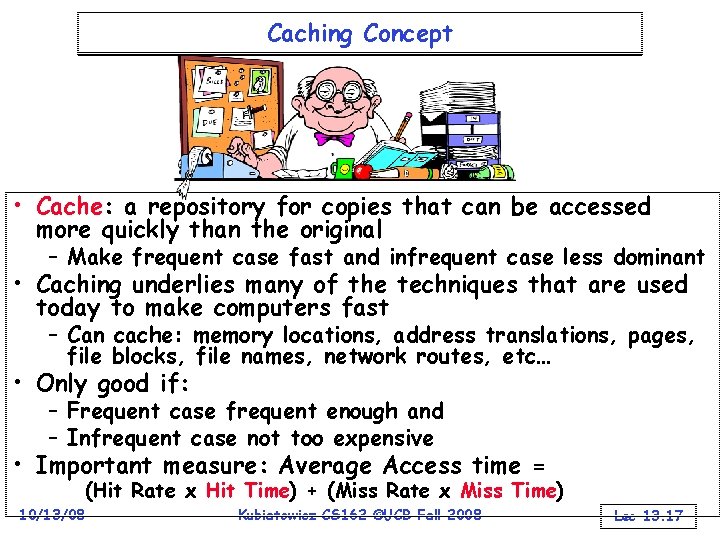 Caching Concept • Cache: a repository for copies that can be accessed more quickly