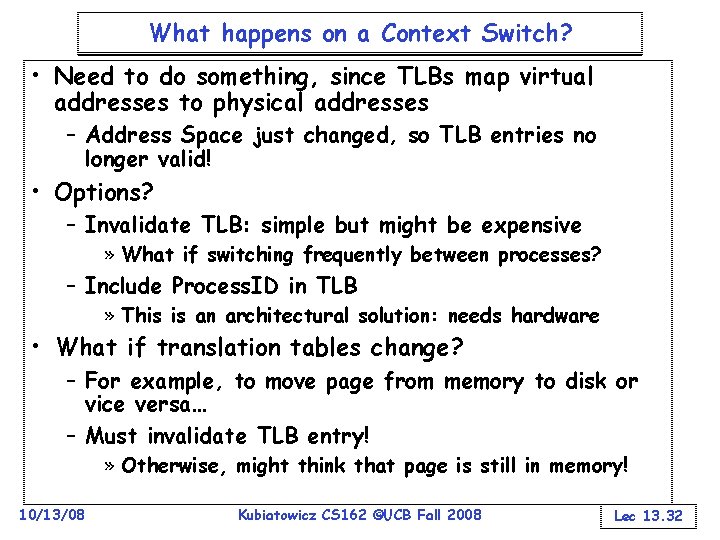 What happens on a Context Switch? • Need to do something, since TLBs map