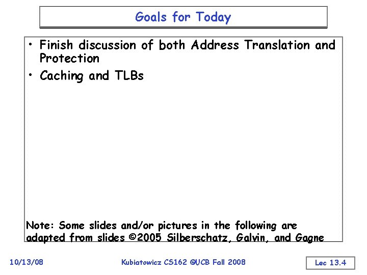 Goals for Today • Finish discussion of both Address Translation and Protection • Caching