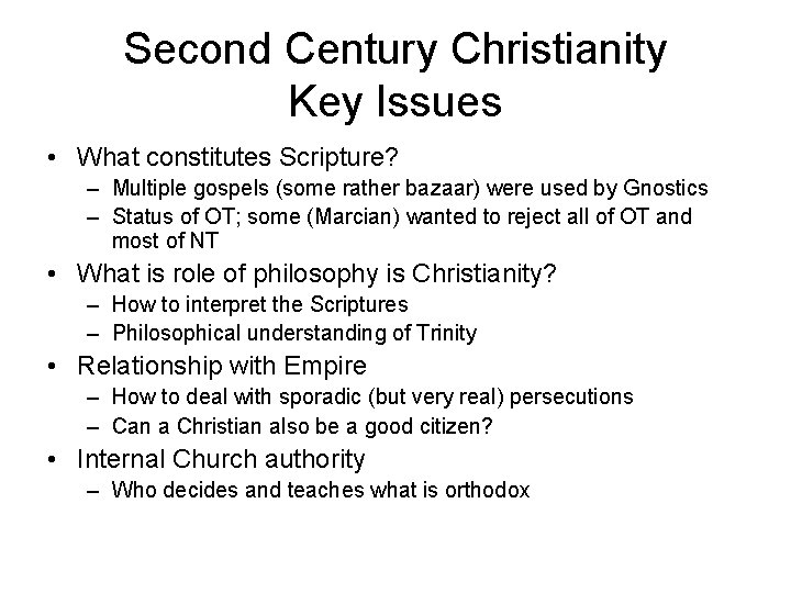 Second Century Christianity Key Issues • What constitutes Scripture? – Multiple gospels (some rather