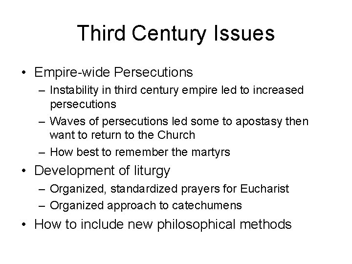 Third Century Issues • Empire-wide Persecutions – Instability in third century empire led to