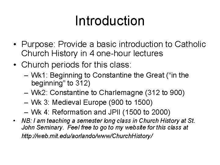 Introduction • Purpose: Provide a basic introduction to Catholic Church History in 4 one-hour