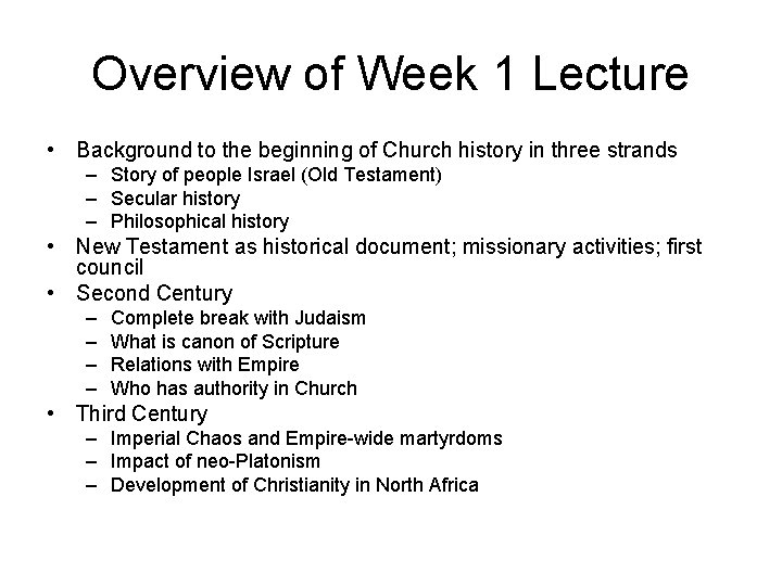 Overview of Week 1 Lecture • Background to the beginning of Church history in