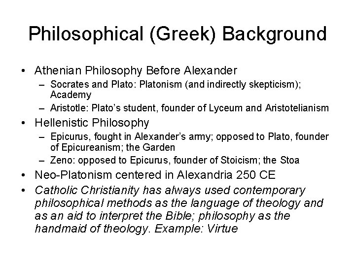 Philosophical (Greek) Background • Athenian Philosophy Before Alexander – Socrates and Plato: Platonism (and