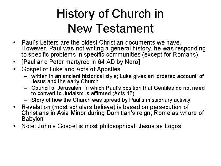 History of Church in New Testament • Paul’s Letters are the oldest Christian documents