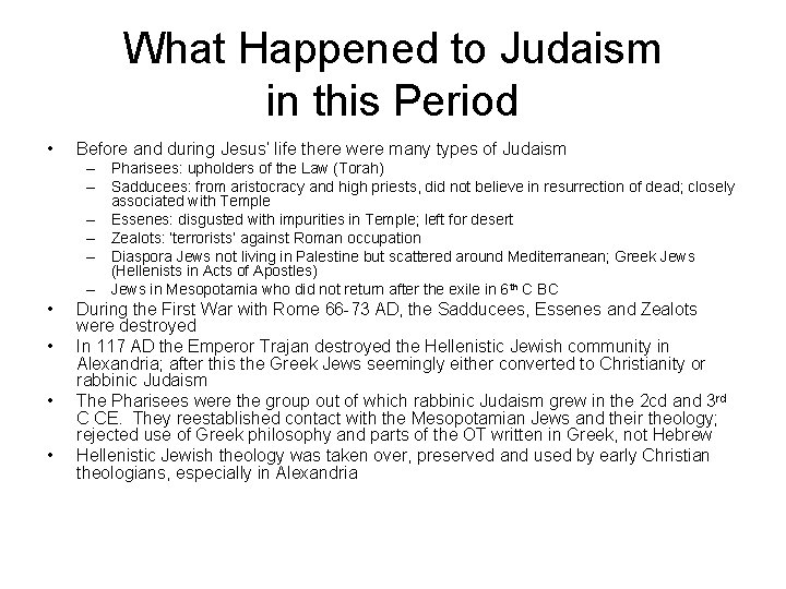 What Happened to Judaism in this Period • Before and during Jesus’ life there