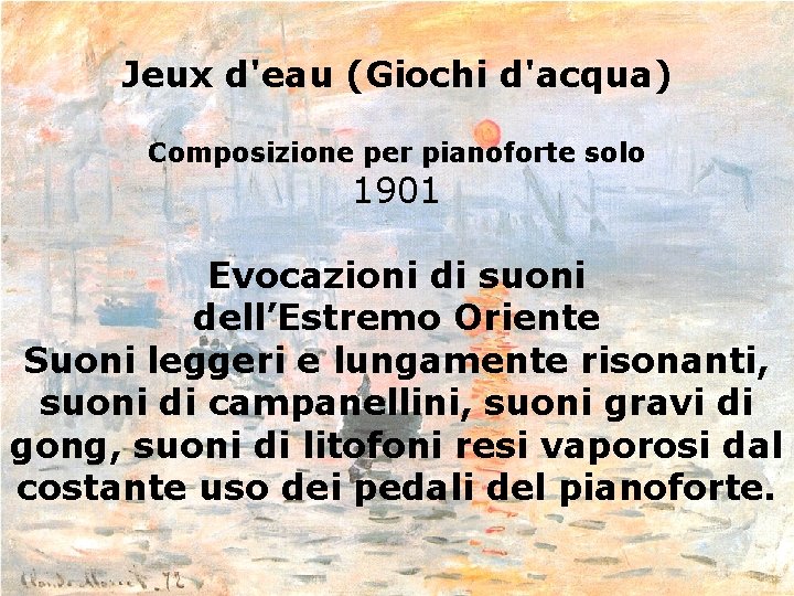 Jeux d'eau (Giochi d'acqua) Composizione per pianoforte solo 1901 Evocazioni di suoni dell’Estremo Oriente