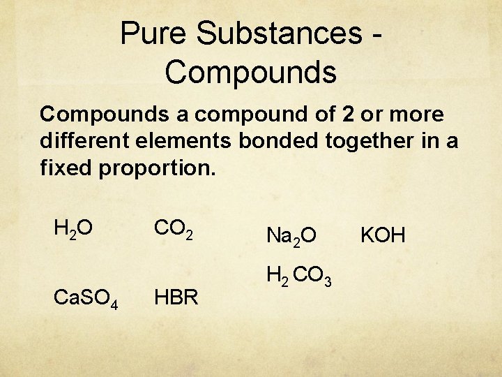 Pure Substances Compounds a compound of 2 or more different elements bonded together in Pure Substances Compounds a compound of 2 or more different elements bonded together in