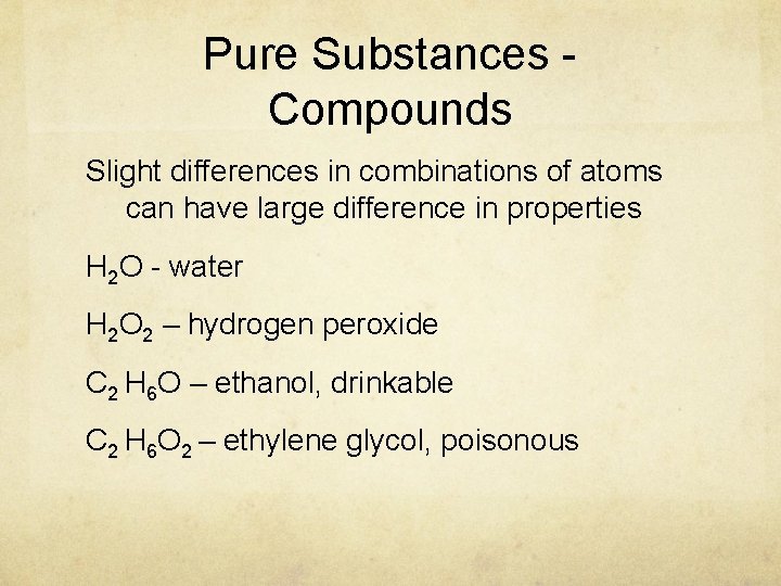 Pure Substances Compounds Slight differences in combinations of atoms can have large difference in Pure Substances Compounds Slight differences in combinations of atoms can have large difference in