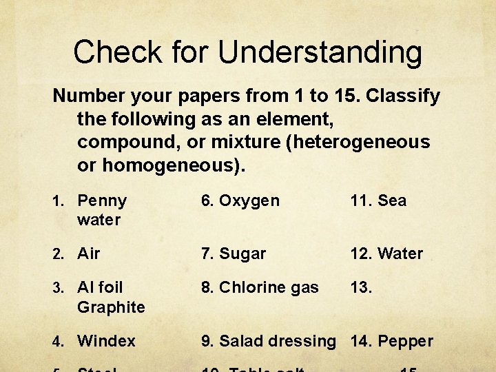 Check for Understanding Number your papers from 1 to 15. Classify the following as Check for Understanding Number your papers from 1 to 15. Classify the following as