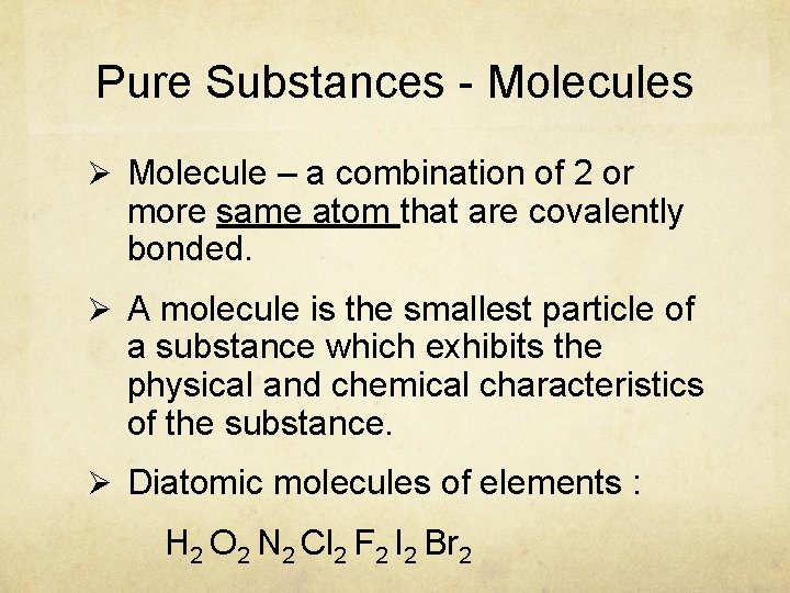 Pure Substances - Molecules Ø Molecule – a combination of 2 or more same Pure Substances - Molecules Ø Molecule – a combination of 2 or more same