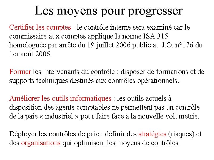 Les moyens pour progresser Certifier les comptes : le contrôle interne sera examiné car