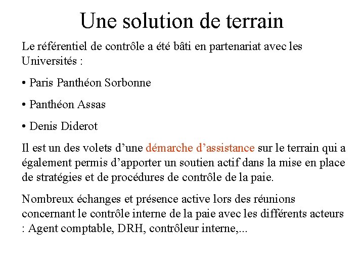 Une solution de terrain Le référentiel de contrôle a été bâti en partenariat avec