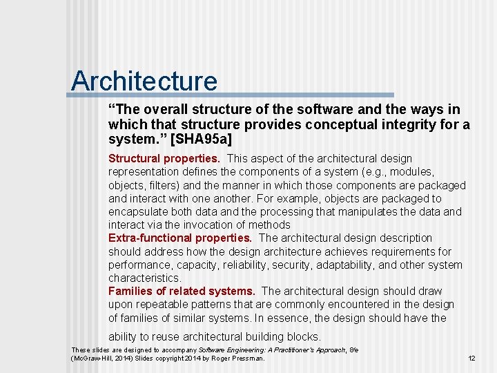 Architecture “The overall structure of the software and the ways in which that structure