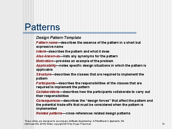 Patterns Design Pattern Template Pattern name—describes the essence of the pattern in a short