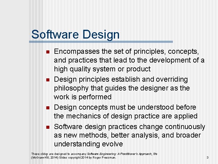 Software Design n n . Encompasses the set of principles, concepts, and practices that