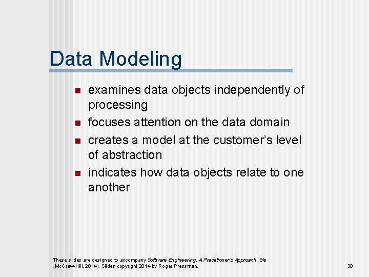 Data Modeling n n examines data objects independently of processing focuses attention on the
