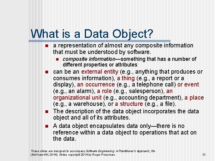 What is a Data Object? n a representation of almost any composite information that