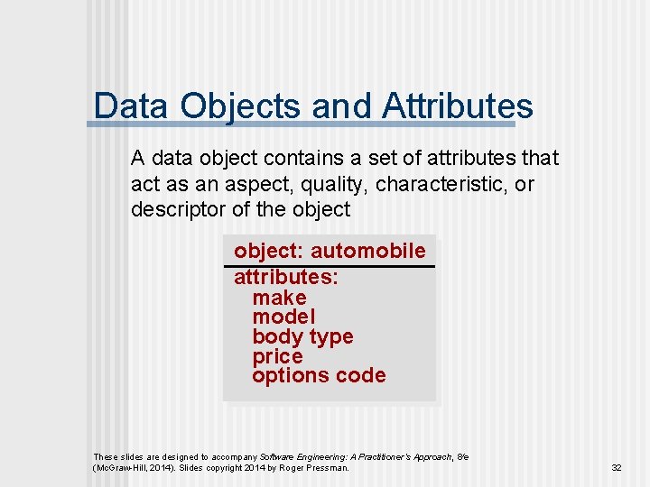 Data Objects and Attributes A data object contains a set of attributes that act