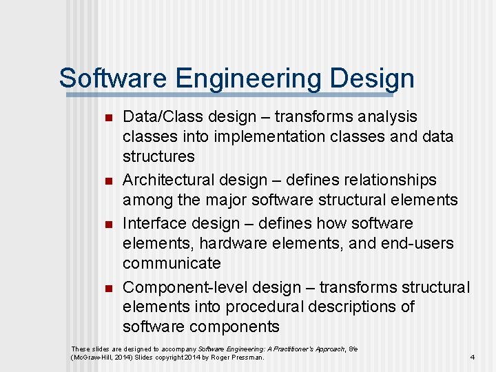 Software Engineering Design n n Data/Class design – transforms analysis classes into implementation classes