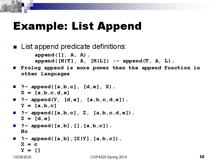 Example: List Append n n n n List append predicate definitions: append([], A, A).