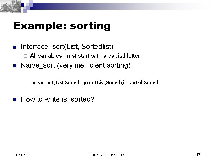 Example: sorting n Interface: sort(List, Sortedlist). ¨ n All variables must start with a