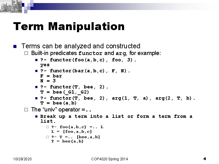 Term Manipulation n Terms can be analyzed and constructed ¨ Built-in predicates functor and