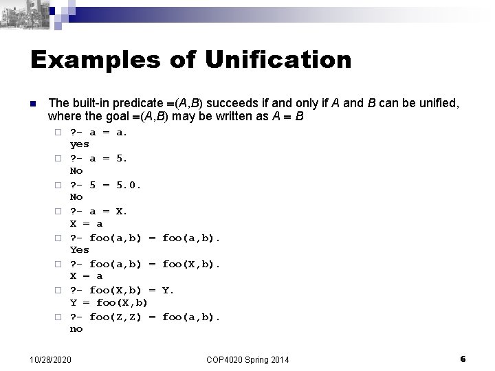 Examples of Unification n The built-in predicate =(A, B) succeeds if and only if