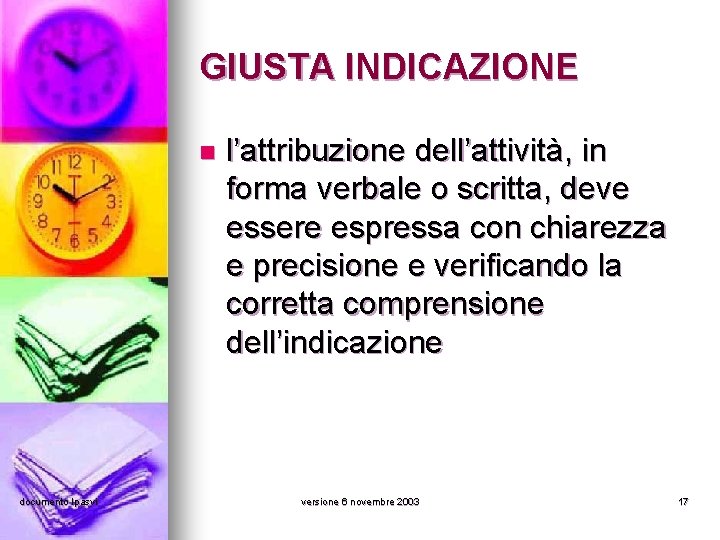 GIUSTA INDICAZIONE n documento Ipasvi l’attribuzione dell’attività, in forma verbale o scritta, deve essere