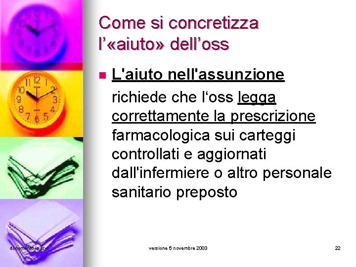 Come si concretizza l’ «aiuto» dell’oss n documento Ipasvi L'aiuto nell'assunzione richiede che l‘oss