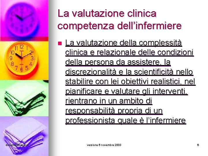 La valutazione clinica competenza dell’infermiere n documento Ipasvi La valutazione della complessità clinica e