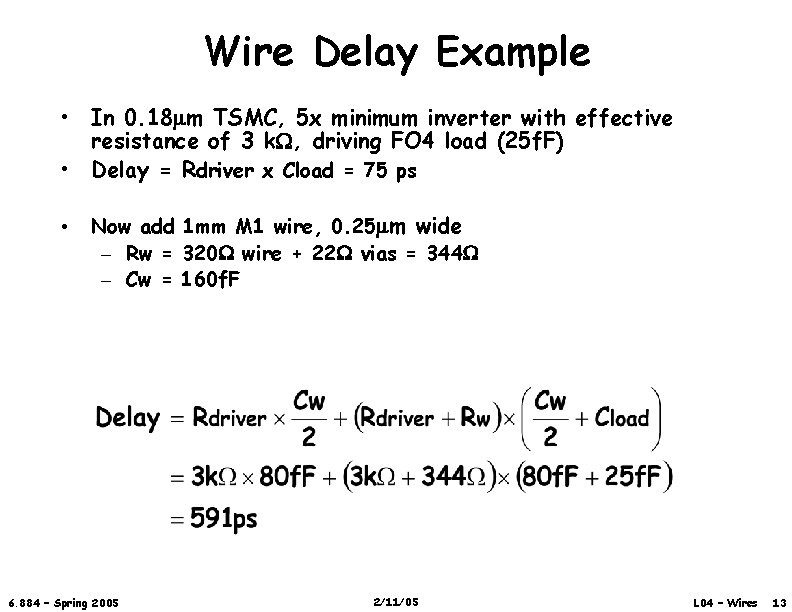 Wire Delay Example • In 0. 18 mm TSMC, 5 x minimum inverter with