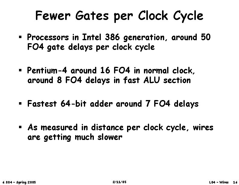 Fewer Gates per Clock Cycle § Processors in Intel 386 generation, around 50 FO