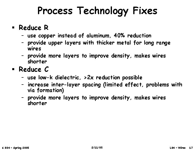 Process Technology Fixes § Reduce R – use copper instead of aluminum, 40% reduction