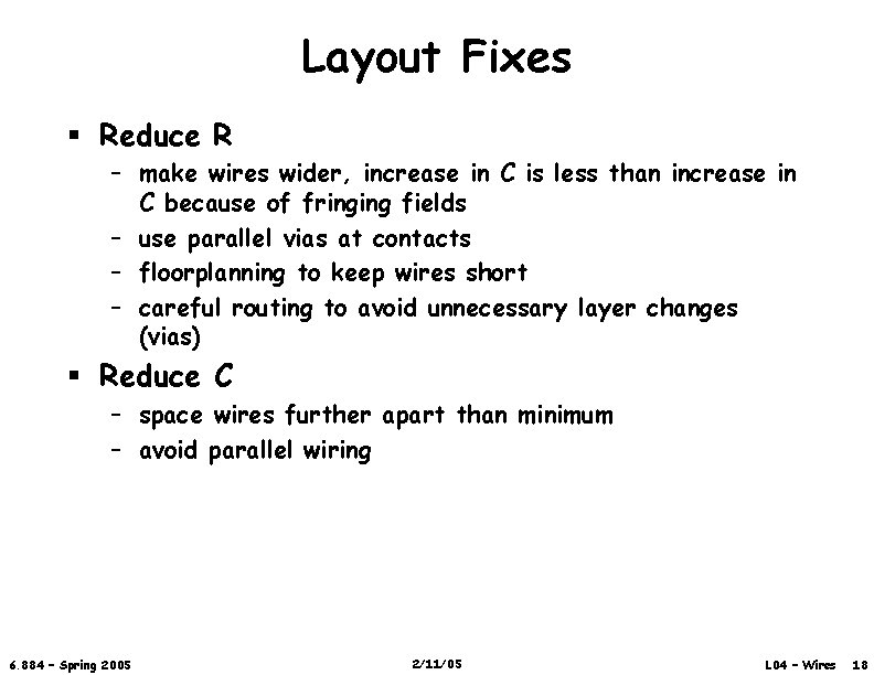 Layout Fixes § Reduce R – make wires wider, increase in C is less