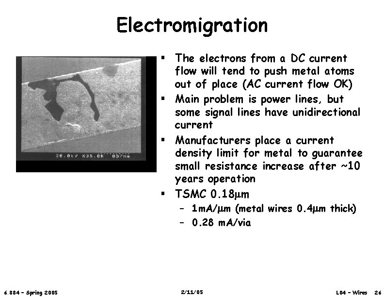 Electromigration § The electrons from a DC current flow will tend to push metal