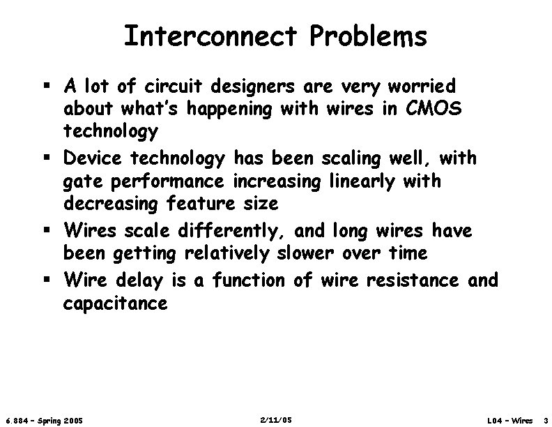 Interconnect Problems § A lot of circuit designers are very worried about what’s happening