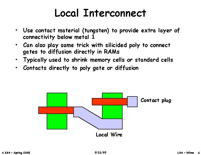 Local Interconnect • Use contact material (tungsten) to provide extra layer of connectivity below